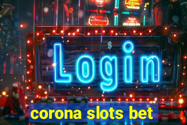 corona slots bet